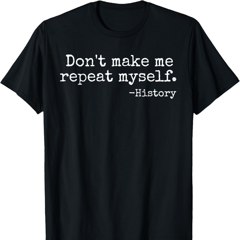 Don't Make Me Repeat Myself Hi - Street Fashion History avaliação e preço