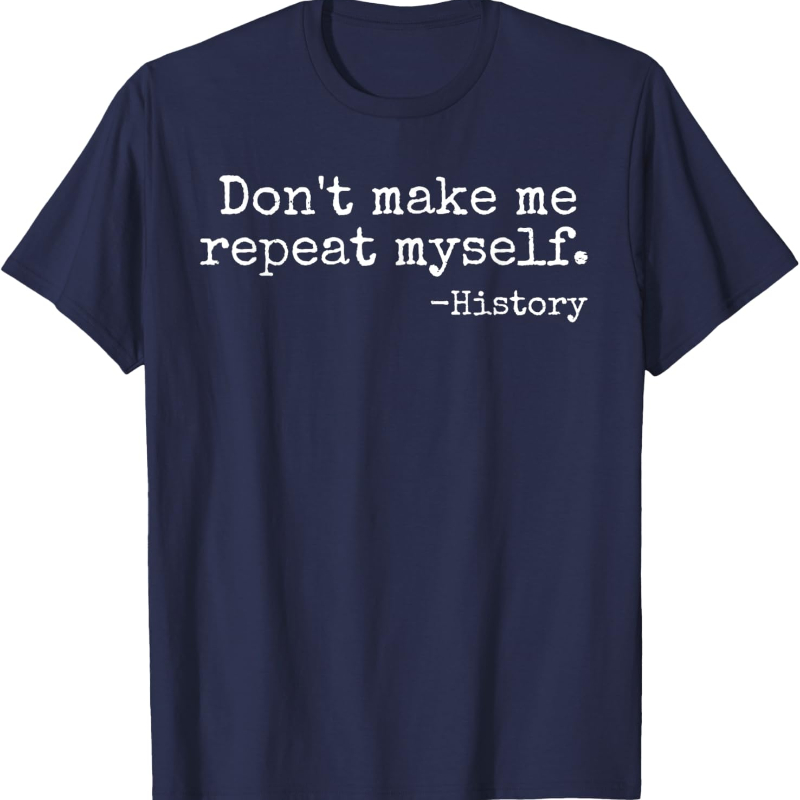 Don't Make Me Repeat Myself Hi - Street Fashion History avaliação e preço