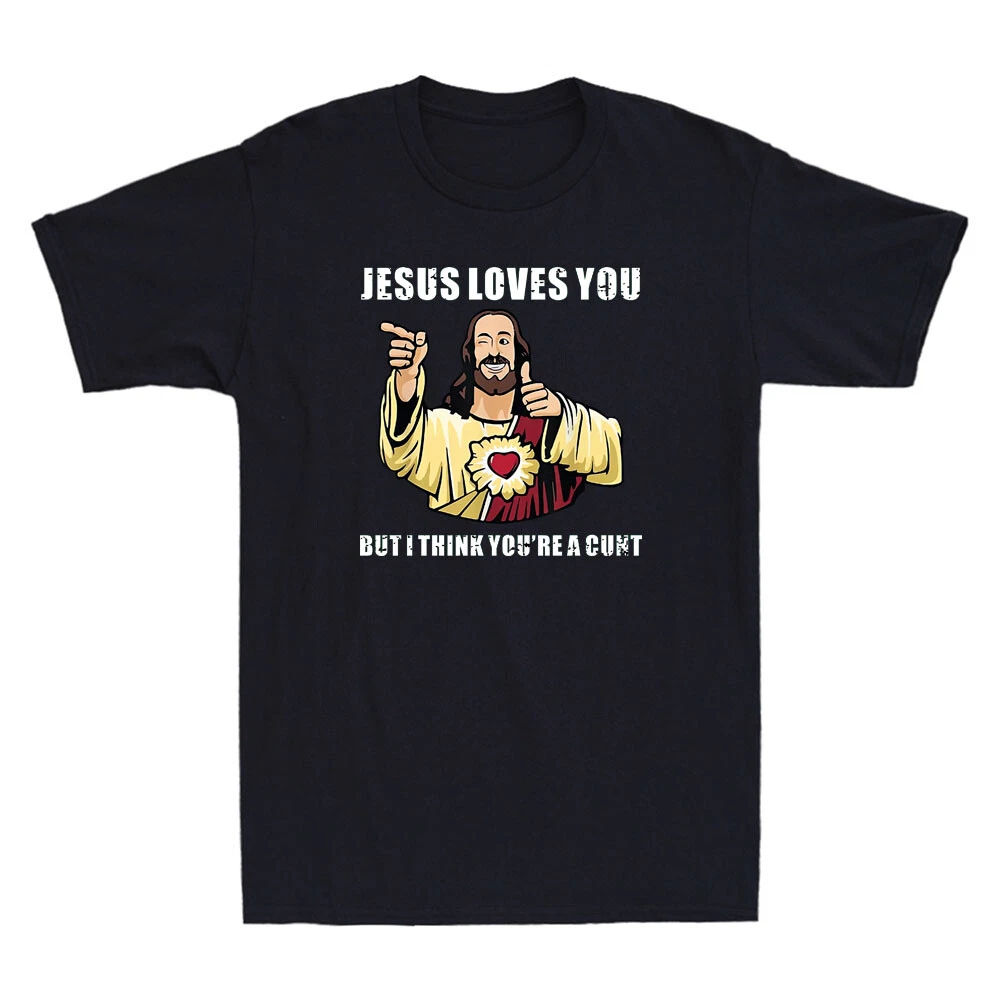Jesus Loves You I Think You're - Street Fashion Quotes avaliação e preço